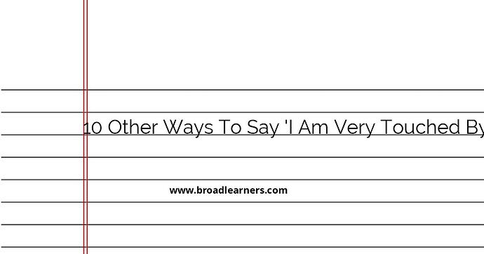 10-other-ways-to-say-i-am-very-touched-by-you