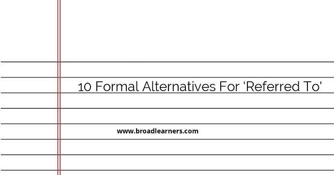10-formal-alternatives-for-referred-to