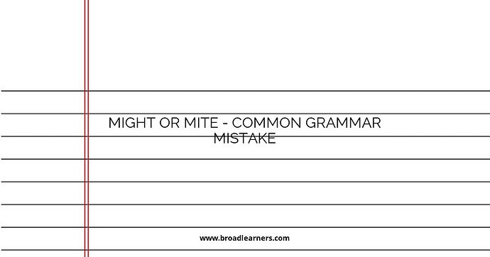 Might or Mite - Common Grammar Mistake