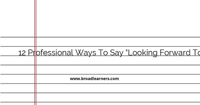 12-professional-ways-to-say-looking-forward-to-seeing-you