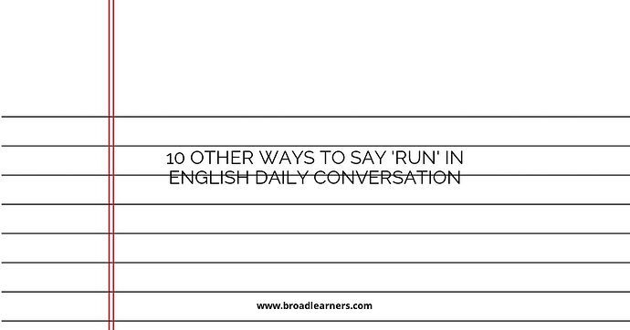 10 Other Ways to Say 'Run' in English Daily Conversation