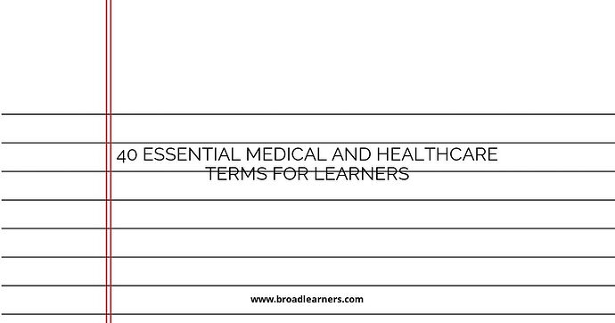40-essential-medical-and-healthcare-terms-for-learners