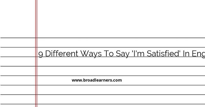 9-different-ways-to-say-i-m-satisfied-in-english