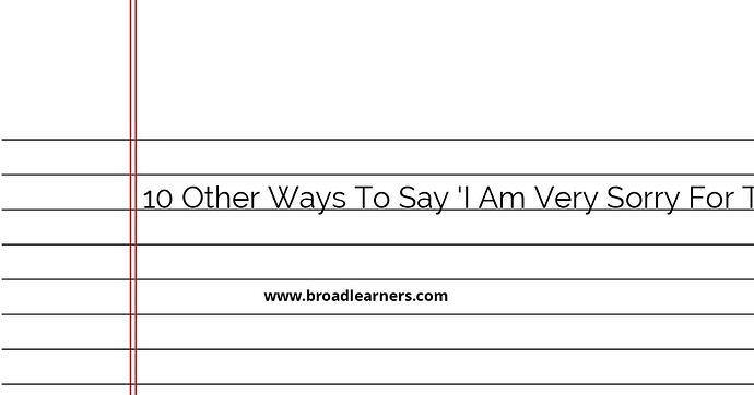 10-other-ways-to-say-i-am-very-sorry-for-this