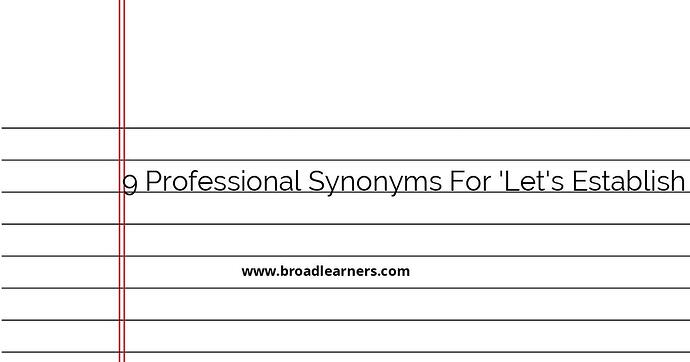 9-professional-synonyms-for-let-s-establish-this