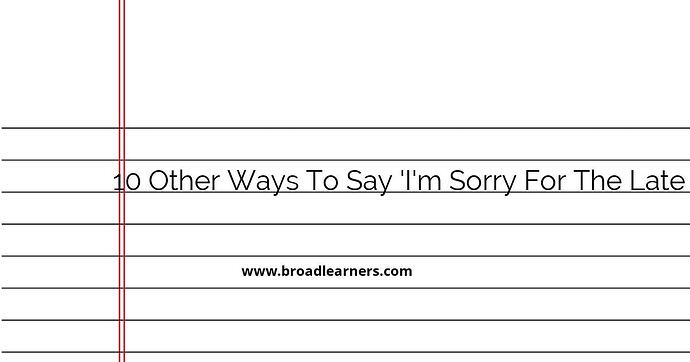 10-other-ways-to-say-i-m-sorry-for-the-late-reply