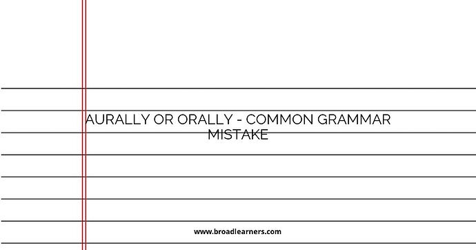 Aurally or Orally - Common Grammar Mistake