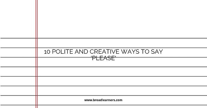 10 Polite and Creative Ways to Say 'Please'