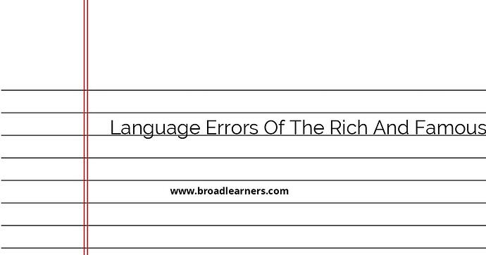 analyzing-common-language-errors-among-the-rich-and-famous