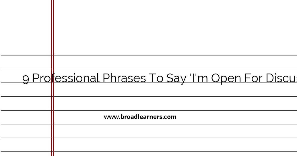 9 Professional Phrases To Say I M Open For Discussion In Emails Alternative Phrases 9 Professional Phrases To Say I M Open For Discussion In Emails Alternative Phrases