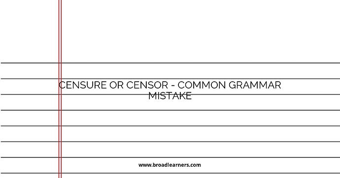 Censure or Censor - Common Grammar Mistake