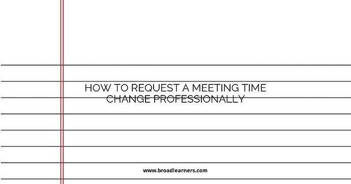 how-to-request-a-meeting-time-change-professionally