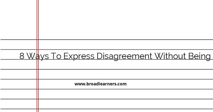 8-ways-to-express-disagreement-without-being-disagreeable