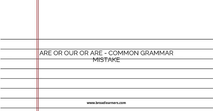 Are or Our or Are - Common Grammar Mistake