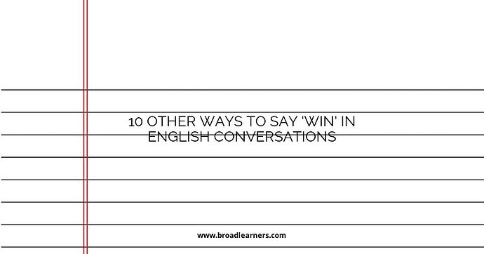 10 Other Ways to Say 'Win' in English Conversations