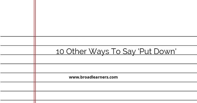 10-other-ways-to-say-put-down