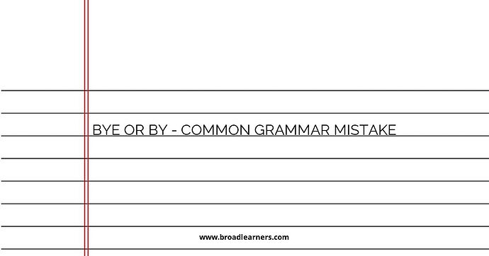 Bye or By - Common Grammar Mistake