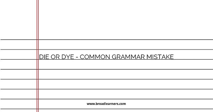 Die or Dye - Common Grammar Mistake