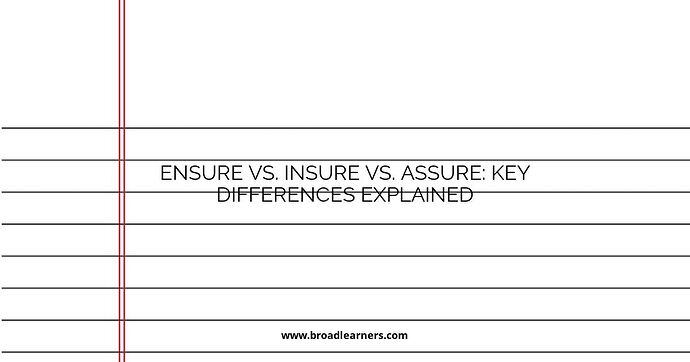 ensure-vs-insure-vs-assure-key-differences-explained