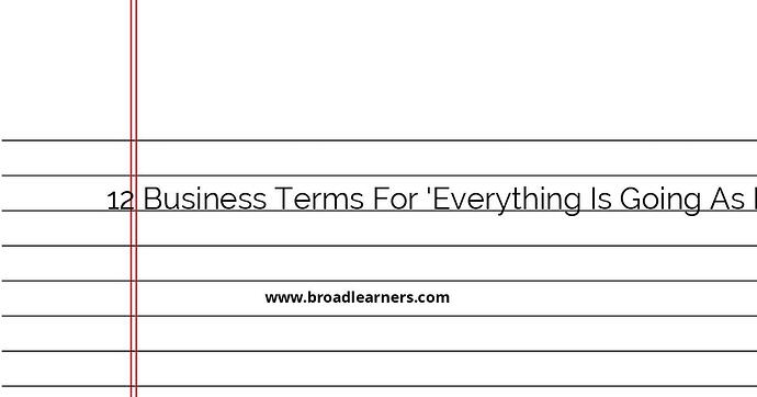 12-business-terms-for-everything-is-going-as-planned
