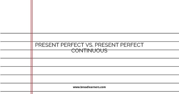 present-perfect-vs-present-perfect-continuous