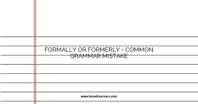 Formally or Formerly - Common Grammar Mistake