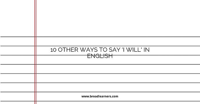 10 Other Ways to Say 'I Will' in English