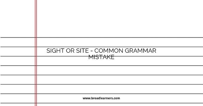 Sight or Site - Common Grammar Mistake