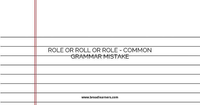 Role or Roll or Role - Common Grammar Mistake