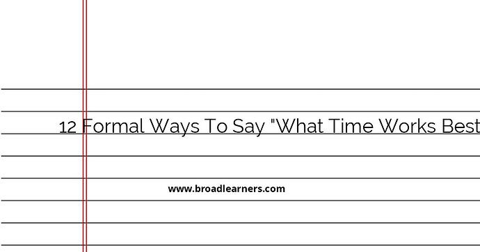 12-formal-ways-to-say-what-time-works-best-for-you