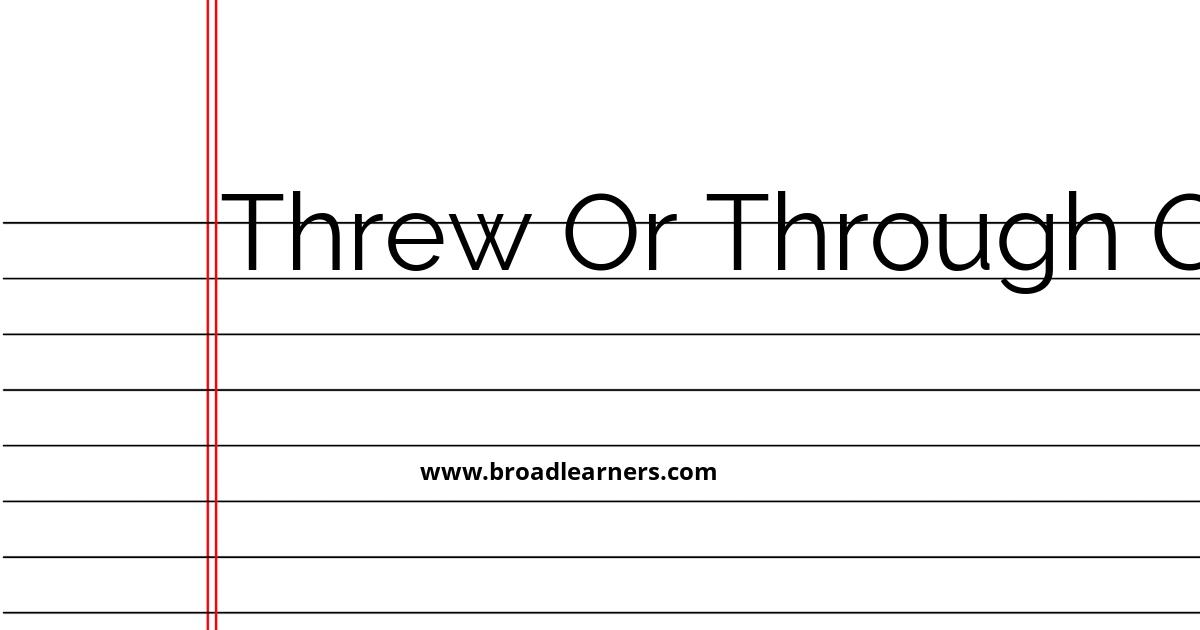 Threw or Through or Threw Common Grammar Mistake [word] or [word