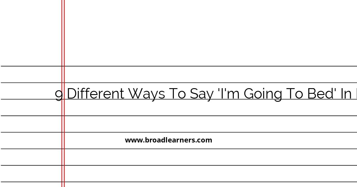 9 Different Ways to Say 'I'm Going to Bed' in English - Alternative