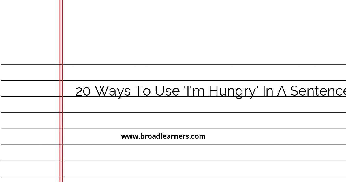 20 Ways to Use 'I'm Hungry' in a Sentence Alternative Phrases